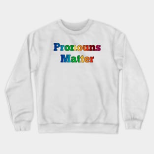 Pronouns Matter - Transgender Trans Equal Rights Crewneck Sweatshirt